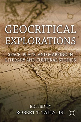 Geocritical Explorations: Space, Place, and Mapping in Literary and Cultural StudiesFrom Palgrave Macmillan