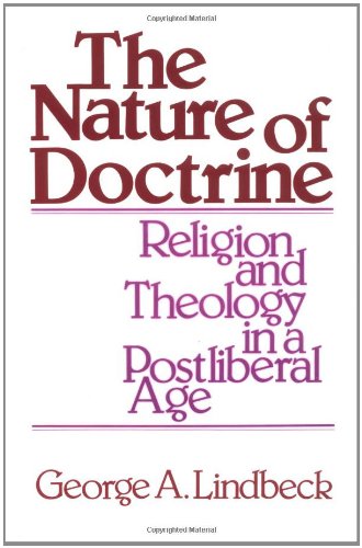 The Nature of Doctrine: Religion and Theology in a Postliberal Age