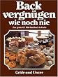 Backvergn�gen wie noch nie (Kochvergn�gen)