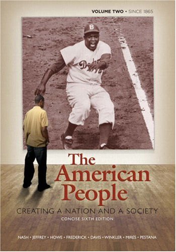 The American People: Creating a Nation and a Society, Concise Edition, Volume 2 (since 1865) (6th Edition) (MyHistoryLab Series)