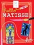 Hello Matisse: Get to Know Matisse through Stories, Games and Draw-It-Yourself Fun