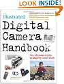 The Illustrated Digital Camera Handbook: The Ultimate Guide to Making Great Shots
