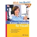 Kieser-Training f�r Frauen: Schluss mit R�ckenschmerzen - Gezielte �bungen f�r eine gesunde Muskulatur - Kraft f�r den Alltag