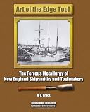 Art of the Edge Tool: The Ferrous Metallurgy of New England Shipsmiths and Toolmakers (Volume 7)