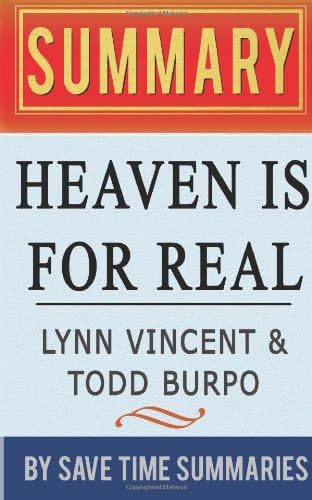 Book Summary, Review & Analysis: Heaven is for Real: A Little Boy's Astounding Story of His Trip to Heaven and Back
