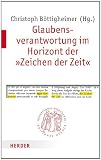  : Glaubensverantwortung im Horizont der "Zeichen der Zeit" (Quaestiones disputatae)