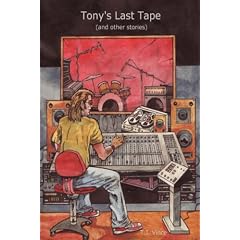 Tony's Last Tape (and Other Stories)