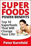 Superfoods Power Benefits: Top 10 Superfoods That Will Change Your Life