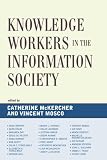Knowledge Workers in the Information Society (Critical Media Studies)
