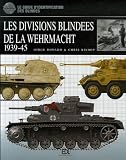Les divisions blindées de la Wehrmacht 1939-45 : Le guide d\'identification des blindés