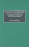 Literary Journalism: A Biographical Dictionary of Writers and Editors