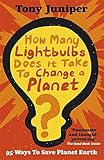 How many lightbulbs does it take to change a planet? : 95 ways to save planet Earth