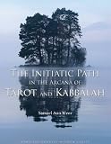 The Initiatic Path in the Arcana of Tarot and Kabbalah (Timeless Gnostic Wisdom) (Timeless Gnostic Wisdom)