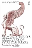 Sigmund Freud's discovery of psychoanalysis : conquistador and thinker
