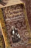 A Princess's Pilgrimage: Nawab Sikandar Begum's; A Pilgrimage to Mecca