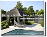 Design mit Holz, Stein und Metall - Moderne Architektur im Garten - Andrea Christmann