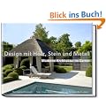 Design mit Holz, Stein und Metall - Moderne Architektur im Garten