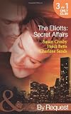The Elliotts: Secret Affairs (Mills & Boon by Request)