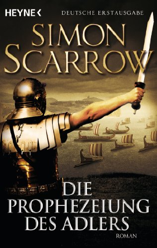 Die Prophezeiung des Adlers: Die Rom-Serie 6 (German Edition)