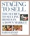 Staging to Sell: The Secret to Selling Homes in a Down Market
