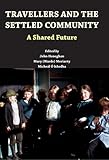 Travellers and the settled community : a shared future