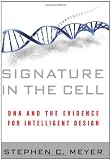 Signature in the Cell: DNA and the Evidence for Intelligent Design