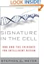 Signature in the Cell: DNA and the Evidence for Intelligent Design