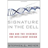 Signature in the Cell: DNA and the Evidence for Intelligent Designby Stephen C. Meyer