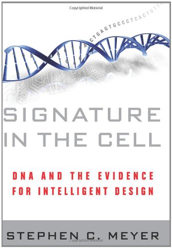 Signature in the Cell: DNA and the Evidence for Intelligent Design