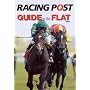 "Racing Post" Guide to the Flat