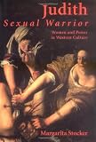 Judith: Sexual Warrior: Women and Power in Western Culture