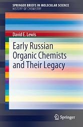 Early Russian Organic Chemists and Their Legacy (SpringerBriefs in Molecular Science / SpringerBriefs in History of Chemistry)