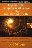 Expand Your Entrepreneurial Passion Into Growth And Wealth