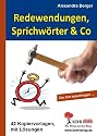 Redewendungen, Sprichwörter & Co: Kreatives Arbeiten mit bekannten Redensarten
