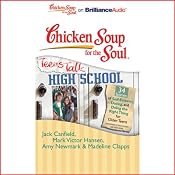 Chicken Soup for the Soul: Teens Talk High School - 34 Stories of Self-Esteem, Dating and Doing the Right Thing for Older Teens | [Jack Canfield, Mark Victor Hansen, Amy Newmark, Madeline Clapps, Nick Podehl, Kate Rudd]