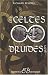 Les Celtes et les Druides : Les lieux sacres du celtisme