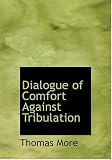Dialogue of Comfort Against Tribulation (Large Print Edition)