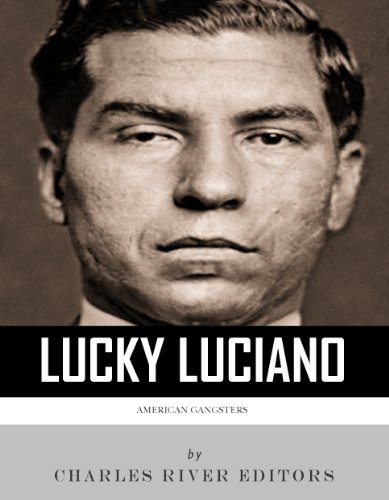 American Gangsters: The Life and Legacy of Lucky Luciano