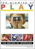 PROMISE OF PLAY, Part 1: The Mother of Invention