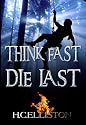 Think Fast Die Last