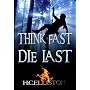 Think Fast Die Last de H Elliston