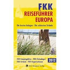 FKK-Reisef�hrer Europa 2012: Die besten Anlagen - Die sch�nsten Str�nde