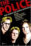 The Police: Wir haben uns gerne geprügelt: Sting, Stewart Copeland und Andy Summers im Gespräch mit Martin Scholz 1987 bis 2007