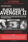 Black Dahlia Avenger II: Presenting the Follow-Up Investigation and Further Evidence Linking Dr. George Hill Hodel to Los Angeles's Black Dahlia and other 1940s- LONE WOMAN MURDERS