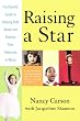 Raising a Star: The Parent's Guide to Helping Kids Break into Theater, Film, Television, or Music