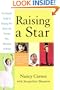 Raising a Star: The Parent's Guide to Helping Kids Break into Theater, Film, Television, or Music
