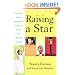Raising a Star: The Parent's Guide to Helping Kids Break into Theater, Film, Television, or Music