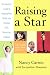 Raising a Star: The Parent's Guide to Helping Kids Break into Theater, Film, Television, or Music