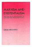 Marxism and existentialism : the political philosophy of Satire and Merleau-Ponty