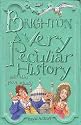 Brighton: A Very Peculiar History (Cherished Library)